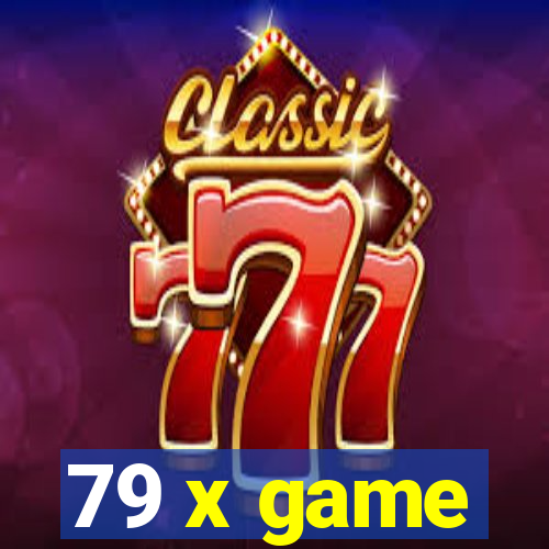 79 x game